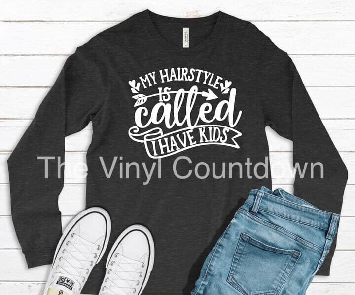 Screen printed transfer- My hair style is called I have kids