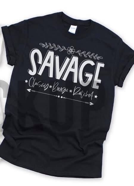 Screen printed transfer - Savage. Classy. Bougie. Ratchet.