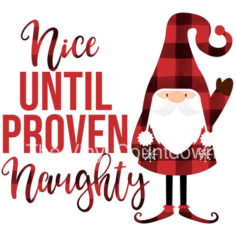 Nice Until Proven Naughty sublimation transfer - 8X11