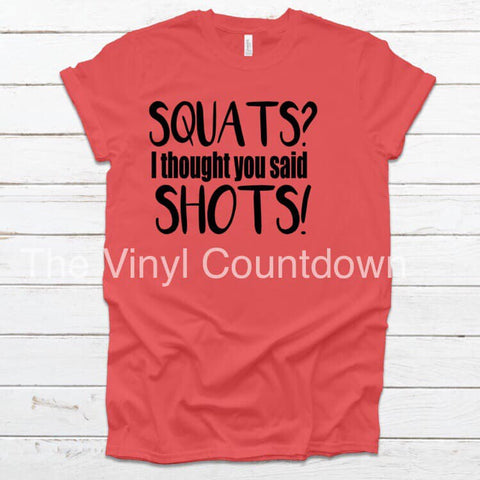 Screen printed transfer- Squats? I thought you said shots!