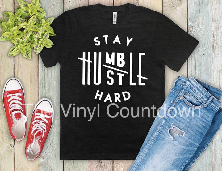 Screen printed transfer- Stay Humble Hustle Hard